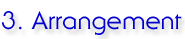 3. Arrangement