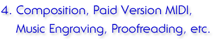 4. Composition, Paid Version MIDI, Music Engraving, Proofreading, etc.