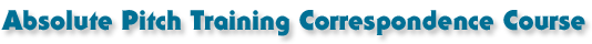 Absolute Pitch Training Correspondence Course