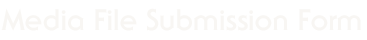 Media File Submission Form
