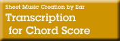 Sheet Music Creation by Ear: Transcription for Chord Score