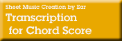 Sheet Music Creation by Ear: Transcription for Chord Score